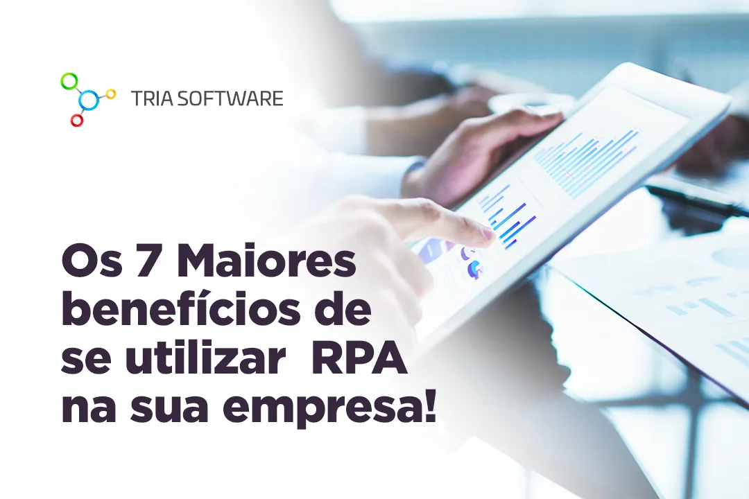 Os 7 Maiores benefícios de se utilizar  RPA na sua empresa!