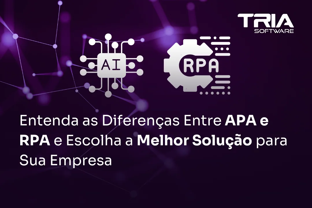 Entenda as Diferenças Entre APA e RPA e Escolha a Melhor Solução para Sua Empresa