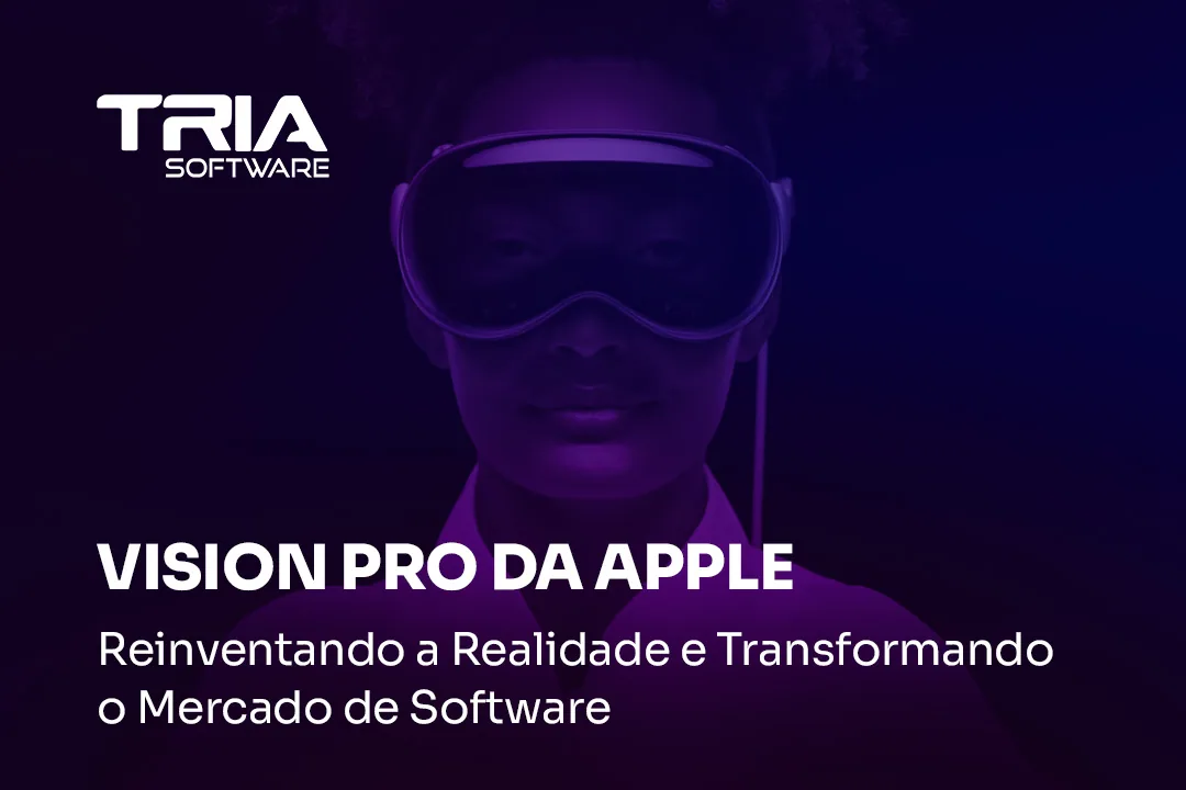 O Vision Pro da Apple: Reinventando a Realidade e Transformando o Mercado de Software