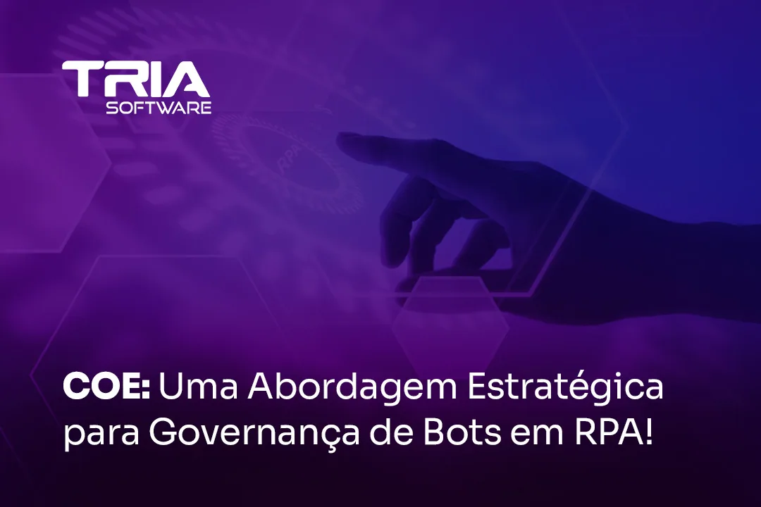 COE, Uma Abordagem Estratégica para Governança de Bots em RPA!