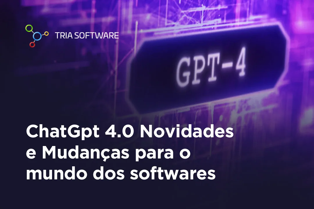 ChatGpt 4.0 Novidades e Mudanças para o mundo dos softwares