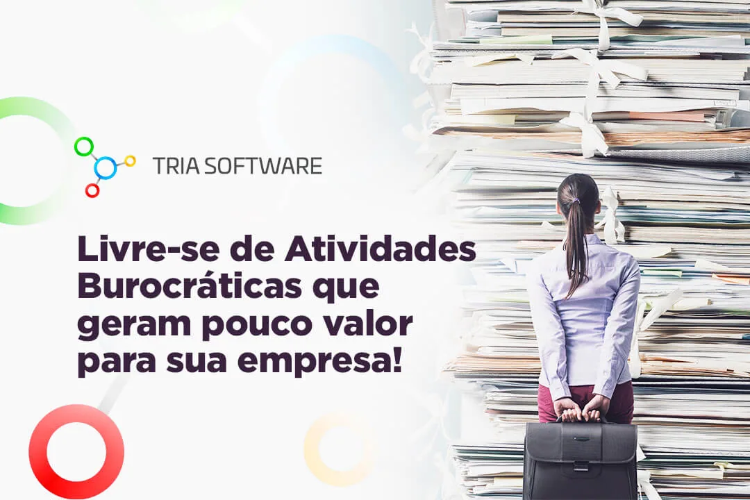 Livre-se de Atividades Burocráticas que geram pouco valor para sua empresa!