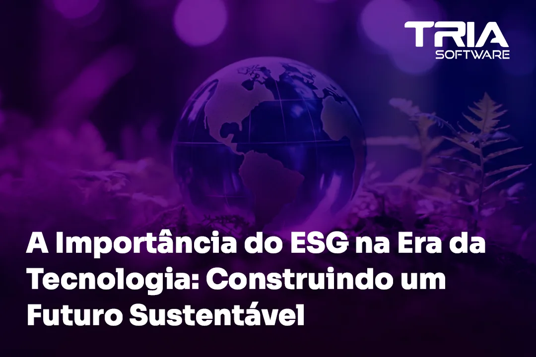 A Importância do ESG na Era da Tecnologia!