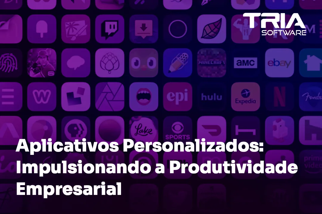 Aplicativos Personalizados: Impulsionando a Produtividade Empresarial
